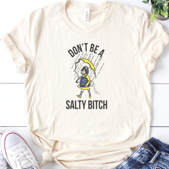 Don’t Be A Salty B*tch Funny Graphic Soft T Shirt - Picture 2 of 3